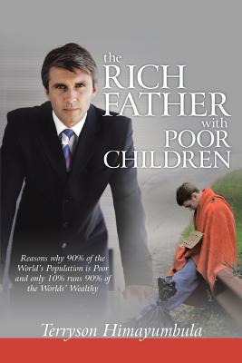 Seller image for The Rich Father with Poor Children: Reasons Why 90% of the World Population Is Poor and Only 10% Runs 90% of the Worlds' Wealthy (Paperback or Softback) for sale by BargainBookStores