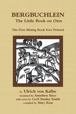 Immagine del venditore per Bergbuchlein, The Little Book on Ores: The First Mining Book Ever Printed (Paperback or Softback) venduto da BargainBookStores