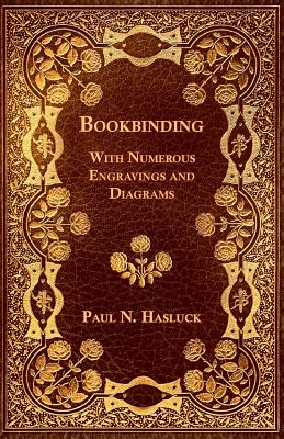 Seller image for Bookbinding - With Numerous Engravings and Diagrams (Paperback or Softback) for sale by BargainBookStores