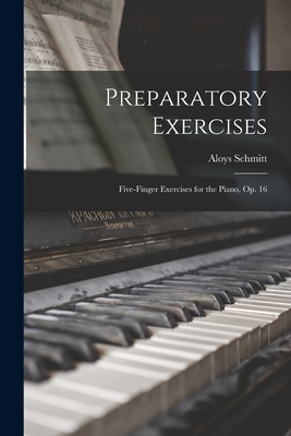Seller image for Preparatory Exercises: Five-finger Exercises for the Piano, op. 16 (Paperback or Softback) for sale by BargainBookStores