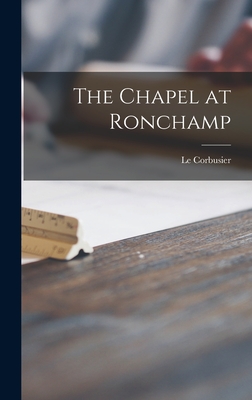 Seller image for The Chapel at Ronchamp (Hardback or Cased Book) for sale by BargainBookStores