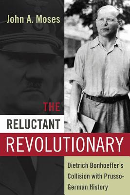 Image du vendeur pour The Reluctant Revolutionary: Dietrich Bonhoeffer's Collision with Prusso-German History (Paperback or Softback) mis en vente par BargainBookStores