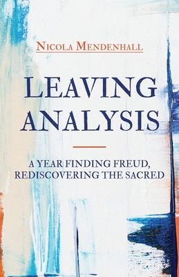 Seller image for Leaving Analysis: A Year Finding Freud, Rediscovering the Sacred (Paperback or Softback) for sale by BargainBookStores