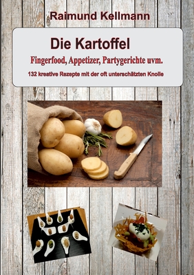 Seller image for Die Kartoffel: Fingerfood, Appetizer, Partygerichte uvm. (Paperback or Softback) for sale by BargainBookStores