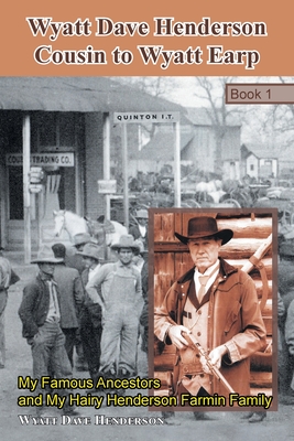 Seller image for Wyatt Dave Henderson Cousin to Wyatt Earp Book 1: My Famous Ancestors and My Hairy Henderson Farmin Family (Paperback or Softback) for sale by BargainBookStores