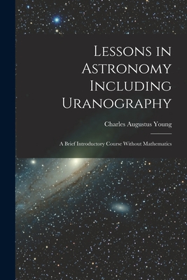 Seller image for Lessons in Astronomy Including Uranography: A Brief Introductory Course Without Mathematics (Paperback or Softback) for sale by BargainBookStores