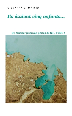 Image du vendeur pour Ils �taient cinq enfants. tome4: de Zanzibar jusqu'aux portes du Nil (Paperback or Softback) mis en vente par BargainBookStores