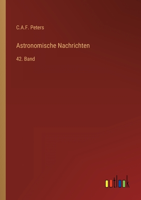 Seller image for Astronomische Nachrichten: 42. Band (Paperback or Softback) for sale by BargainBookStores