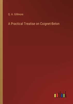 Seller image for A Practical Treatise on Coignet-Beton (Paperback or Softback) for sale by BargainBookStores