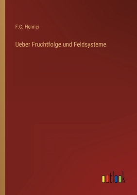 Seller image for Ueber Fruchtfolge und Feldsysteme (Paperback or Softback) for sale by BargainBookStores