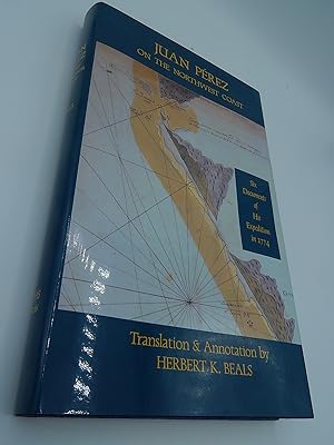 Juan Perez on the Northwest Coast: Six Documents of His Expedition in 1774 (North Pacific Studies)