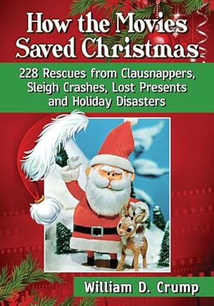 Image du vendeur pour How the Movies Saved Christmas : 228 Rescues from Clausnappers, Sleigh Crashes, Lost Presents and Holiday Disasters mis en vente par GreatBookPrices