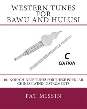 Seller image for Western Tunes for Bawu and Hulusi : 101 Non-chinese Tunes for These Popular Chinese Wind Instruments for sale by GreatBookPrices