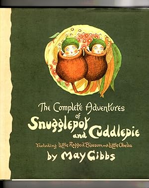The Complete Adventures of Snugglepot and Cuddlepie Including Little Ragged Blossom and Little Ob...