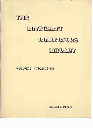 Imagen del vendedor de The Lovecraft Collectors Library, Volume I - Volume VII /-by George T Wetzel ( Strange Company Facsimile Edition which collects Vols. I, II, III, IV, V, VI, VII - # 5 of 150 Copies )( H P Lovecraft )(inc. Nietscheism and Materialism; etc) a la venta por Leonard Shoup