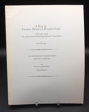 Bild des Verkufers fr A KEY TO FREDRIC BROWN'S WONDERLAND: A Study And An Annotated Bibliographical Checklist; With Reminiscences by Elizabeth Brown and Harry Altshuler zum Verkauf von BOOKFELLOWS Fine Books, ABAA