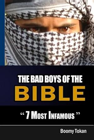 Bild des Verkufers fr Bad Boys of the Bible 7 Most Infamous zum Verkauf von GreatBookPrices