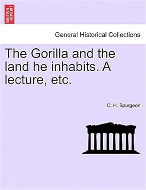 Bild des Verkufers fr The Gorilla and the land he inhabits. A lecture, etc. zum Verkauf von GreatBookPrices
