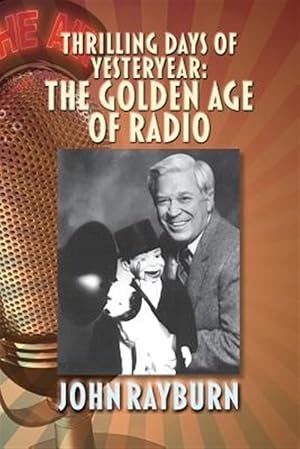 Seller image for Thrilling Days of Yesteryear: The Golden Age of Radio for sale by GreatBookPrices