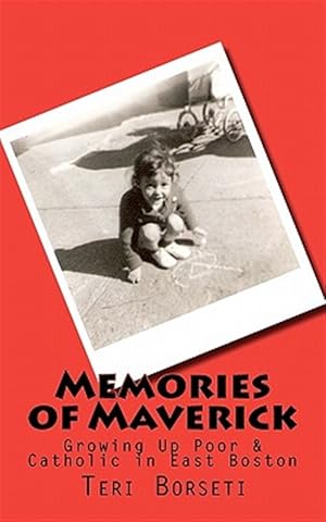 Seller image for Memories of Maverick : Growing Up Poor & Catholic in East Boston for sale by GreatBookPrices