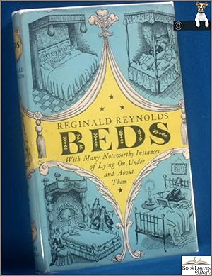 Beds: With Many Noteworthy Instances of Lying On, Under, or About Them