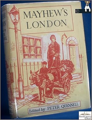 Mayhew's London: Being Selections from London Labour and the London Poor by Henry Mayhew which Wa...