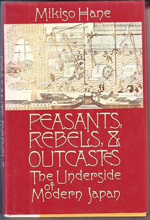 Peasants, Rebels and Outcasts: The Underside of Modern Japan