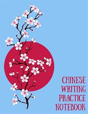 Imagen del vendedor de Chinese Writing Practice Notebook: Practice Writing Chinese Characters! Tian Zi GE Paper Workbook ?learn How to Write Chinese Calligraphy Pinyin a la venta por GreatBookPrices