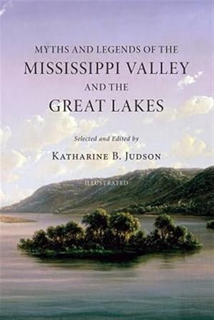 Seller image for Myths and Legends of the Mississippi Valley and the Great Lakes for sale by GreatBookPrices