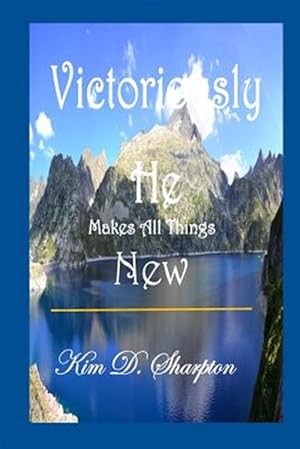 Imagen del vendedor de Victoriously He Makes All Things New a la venta por GreatBookPrices