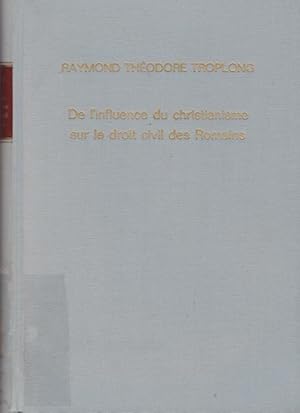 De l`influence du christianisme sur le droit civil des romains / Raymond Théodore Troplong