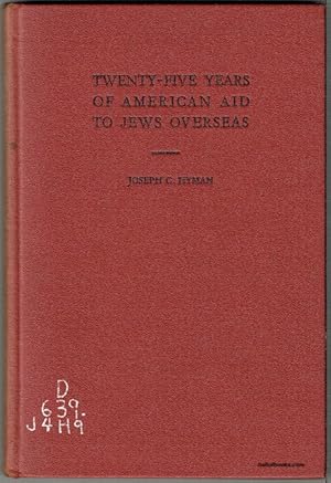 Twenty-Five Years Of American Aid To Jews Overseas: A Record Of The Joint Distribution Committee