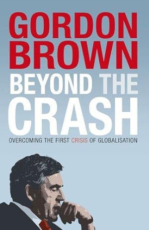 Bild des Verkufers fr Beyond the Crash: Overcoming the First Crisis of Globalisation zum Verkauf von WeBuyBooks