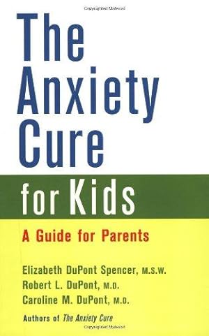 Bild des Verkufers fr The Anxiety Cure for Kids: A Guide for Parents zum Verkauf von WeBuyBooks