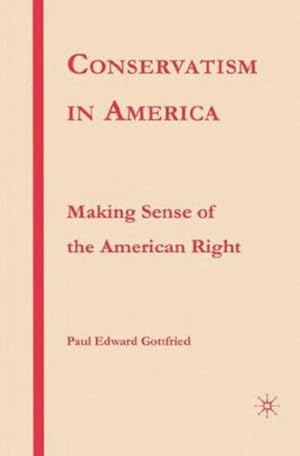 Seller image for Conservatism in America : Making Sense of the American Right for sale by GreatBookPrices