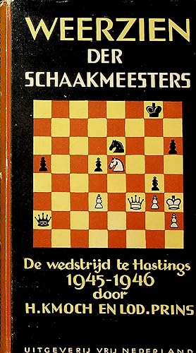 Seller image for WEERZIEN DER SCHAAKMEESTERS; DE WEDSTRIJD TE HASTINGS 1945 -1946 for sale by OFKE / FKE