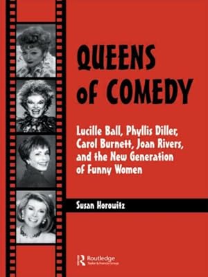 Seller image for Queens of Comedy : Lucille Ball, Phyllis Diller, Carol Burnett, Joan Rivers and the New Generation of Funny Women for sale by GreatBookPrices