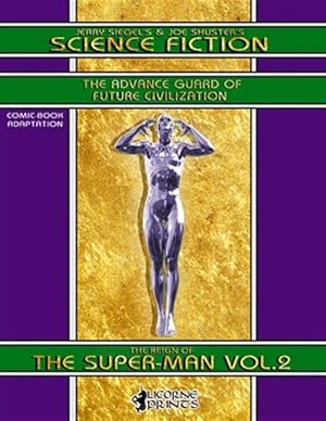Bild des Verkufers fr Jerry Siegel's & Joe Shuster's Science Fiction vol.2 (Annotated) (Illustrated): The Reign of the Super-Man - Comic Book Adaptation zum Verkauf von GreatBookPrices