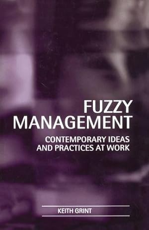 Bild des Verkufers fr Fuzzy Management: Contemporary Ideas and Practices at Work zum Verkauf von WeBuyBooks