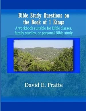 Seller image for Bible Study Questions on the Book of 1 Kings: A Workbook Suitable for Bible Classes, Family Studies, or Personal Bible Study for sale by GreatBookPrices