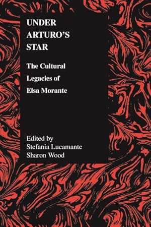 Immagine del venditore per Under Arturo's Star : The Cultural Legacies of Elsa Morante venduto da GreatBookPrices