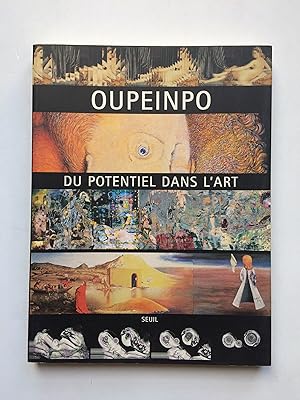 OUPEINPO : Du potentiel dans l' art [ SIGNé par OLIVIER O. OLIVIER / CARELMAN / VANARSKY / FOULC ...