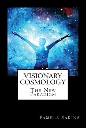 Seller image for Visionary Cosmology : The New Paradigm for sale by GreatBookPrices