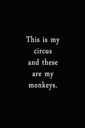Immagine del venditore per This Is My Circus And These Are My Monkeys.: An Irreverent Snarky Humorous Sarcastic Funny Office Coworker & Boss Congratulation Appreciation Gratitud venduto da GreatBookPrices
