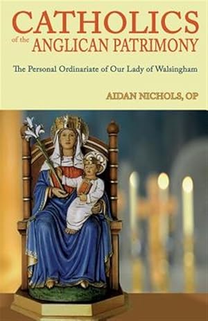 Bild des Verkufers fr Ordinariate of Our Lady of Walsingham : Catholics of the Anglican Patrimony zum Verkauf von GreatBookPrices