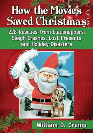Image du vendeur pour How the Movies Saved Christmas : 228 Rescues from Clausnappers, Sleigh Crashes, Lost Presents and Holiday Disasters mis en vente par GreatBookPrices