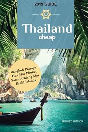 Seller image for Thailand Cheap: The Alternative Guide Budget Travel in Bangkok, Chiang Mai, Phuket, Samui, Pattaya, Hua Hin, Krabi, and Surrounding Ar for sale by GreatBookPrices