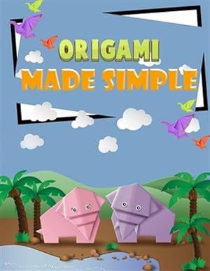 Imagen del vendedor de Origami Made Simple: Animal Origami for the Enthusiast-easy origami for kids-Origami Fun Kit for Beginners/Fun and Simple Origami /projects a la venta por GreatBookPrices