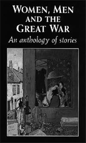 Imagen del vendedor de Women, Men and the Great War: An Anthology of Stories: An Anthology of Story a la venta por WeBuyBooks