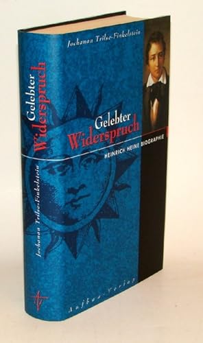 Gelebter Widerspruch. Heinrich Heine Biographie. Mit einer WIDMUNG des Autors.